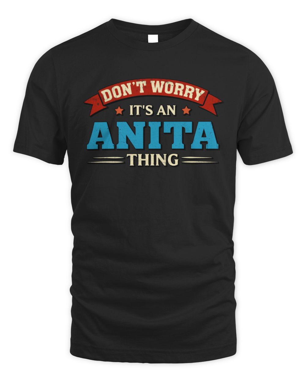 Don't Worry It's a Your Name Thing Funny Retro T-Shirt ANITA M1-57 / Unisex Standard T-Shirt / black