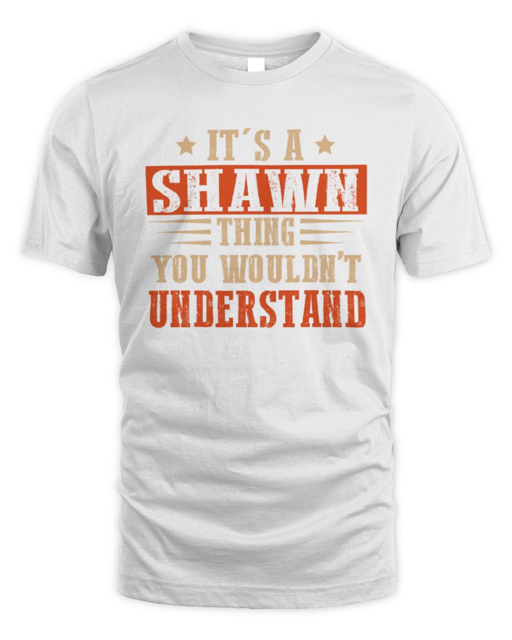 It's a Name Thing Personalized Funny Shirt SHAWN M1-51 / Unisex Standard T-Shirt / white