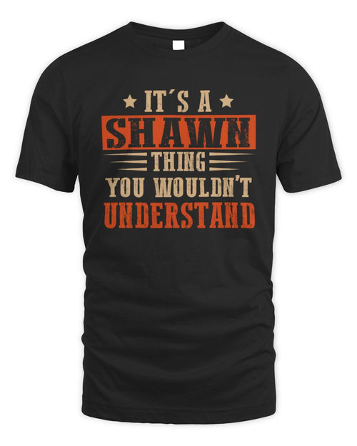 It's a Name Thing Personalized Funny Shirt SHAWN M1-51 / Unisex Standard T-Shirt / black