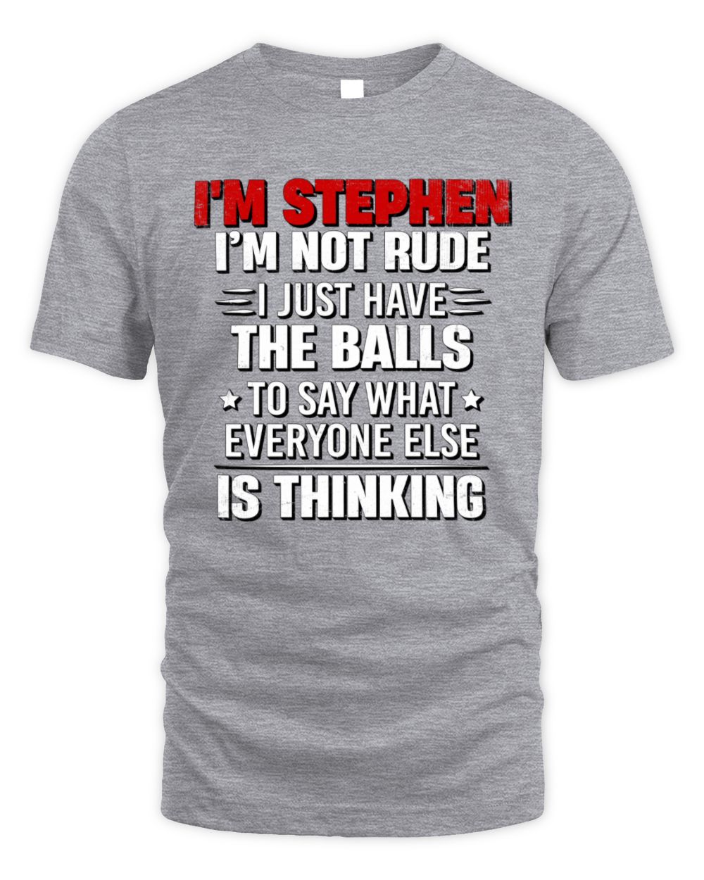 I'm Name I'm Not Rude I Just Have The Balls Funny T-Shirt STEPHEN M1-46 / Unisex Standard T-Shirt / sport grey