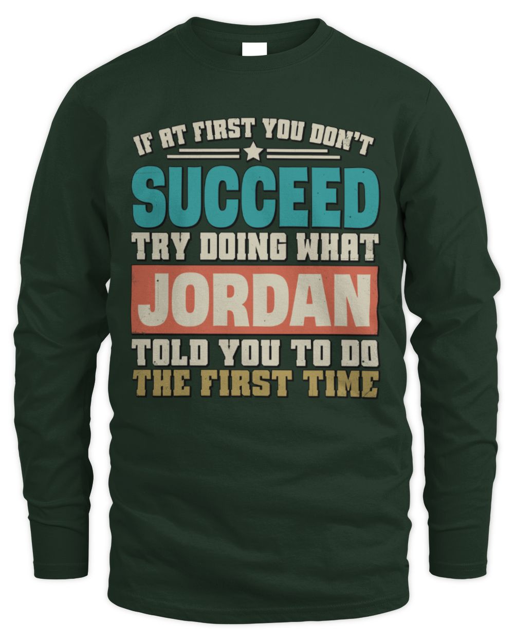 If at First You Don't Succeed Funny Vintage Shirt JORDAN M1-53 / Men's Long Sleeved T-Shirt / forest green