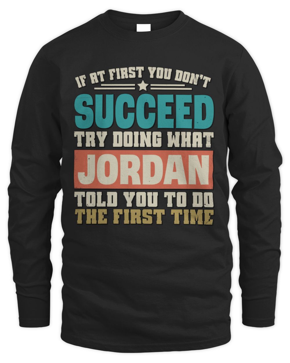 If at First You Don't Succeed Funny Vintage Shirt JORDAN M1-53 / Men's Long Sleeved T-Shirt / black
