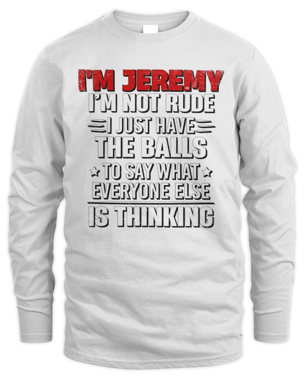 I'm Name I'm Not Rude I Just Have The Balls Funny T-Shirt JEREMY M1-46 / Men's Long Sleeved T-Shirt / white