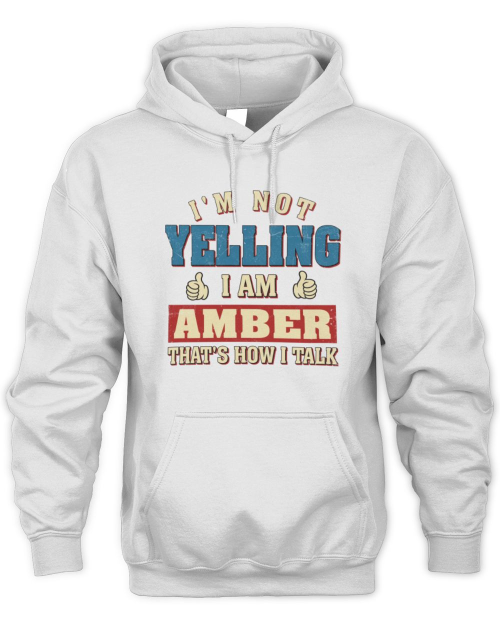 I'm Not Yelling I'm Name That's How I Talk Shirt AMBER M1-67 / Unisex Hoodie / white