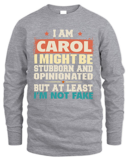 I Am Name I Might Be Stubborn and Opinionated Graphic T-Shirt CAROL M1-72 / Men's Long Sleeved T-Shirt / sport grey