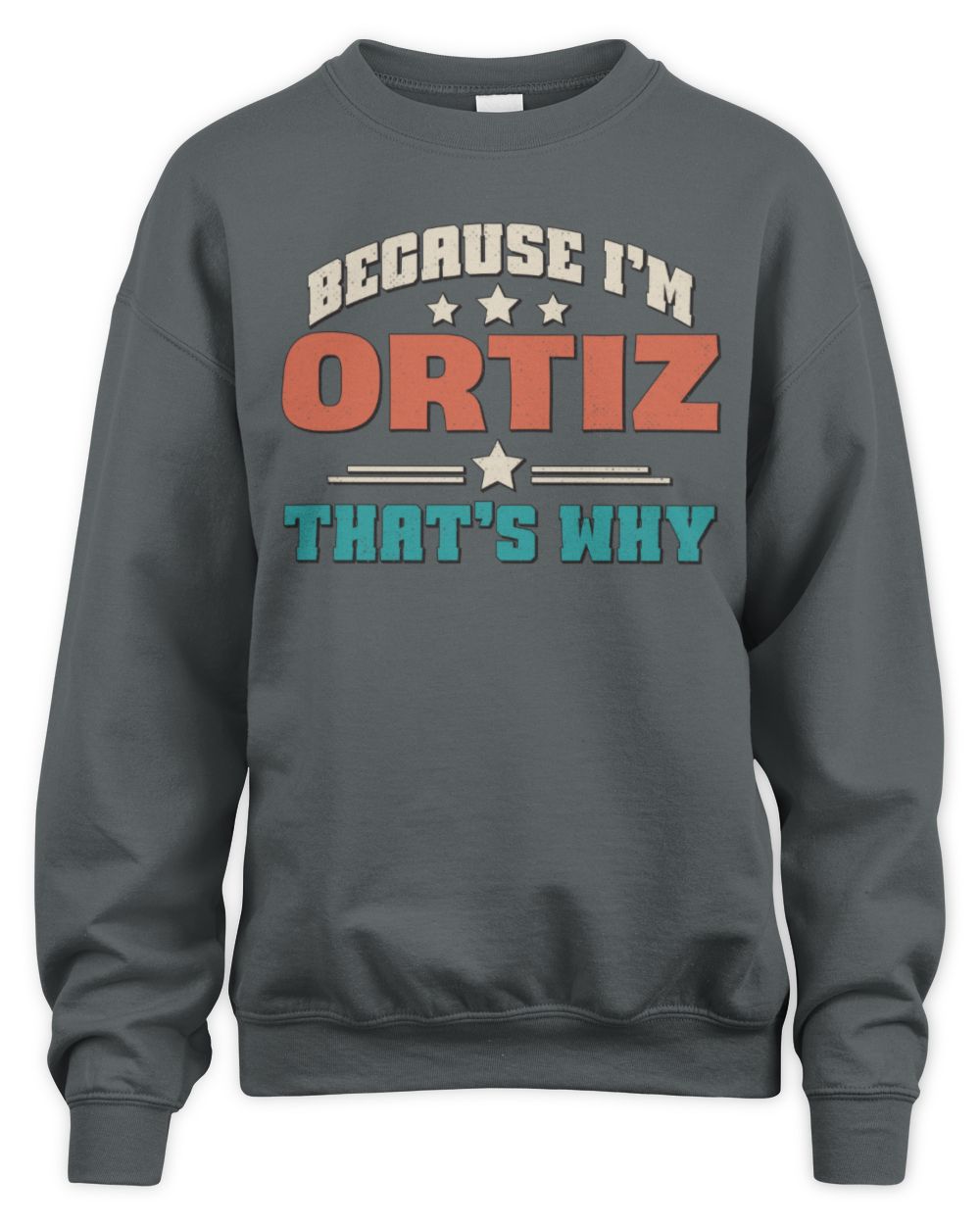 Because I'm Name That's Why Personalized Retro Shirt ORTIZ-49 / Unisex Sweatshirt / charcoal