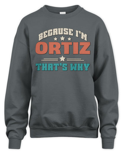 Because I'm Name That's Why Personalized Retro Shirt ORTIZ-49 / Unisex Sweatshirt / charcoal