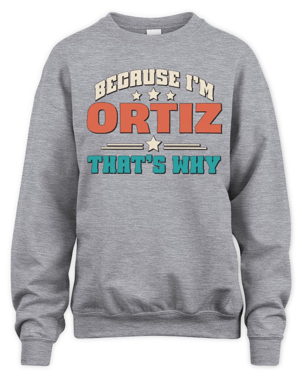 Because I'm Name That's Why Personalized Retro Shirt ORTIZ-49 / Unisex Sweatshirt / sport grey