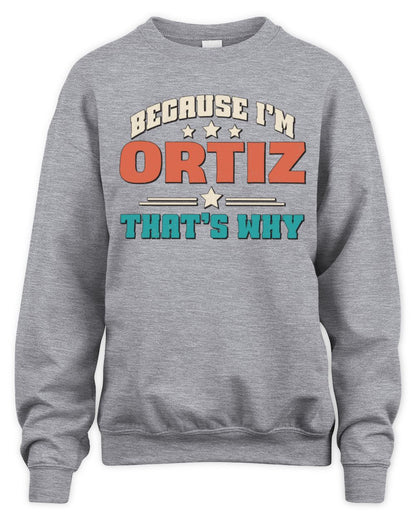 Because I'm Name That's Why Personalized Retro Shirt ORTIZ-49 / Unisex Sweatshirt / sport grey