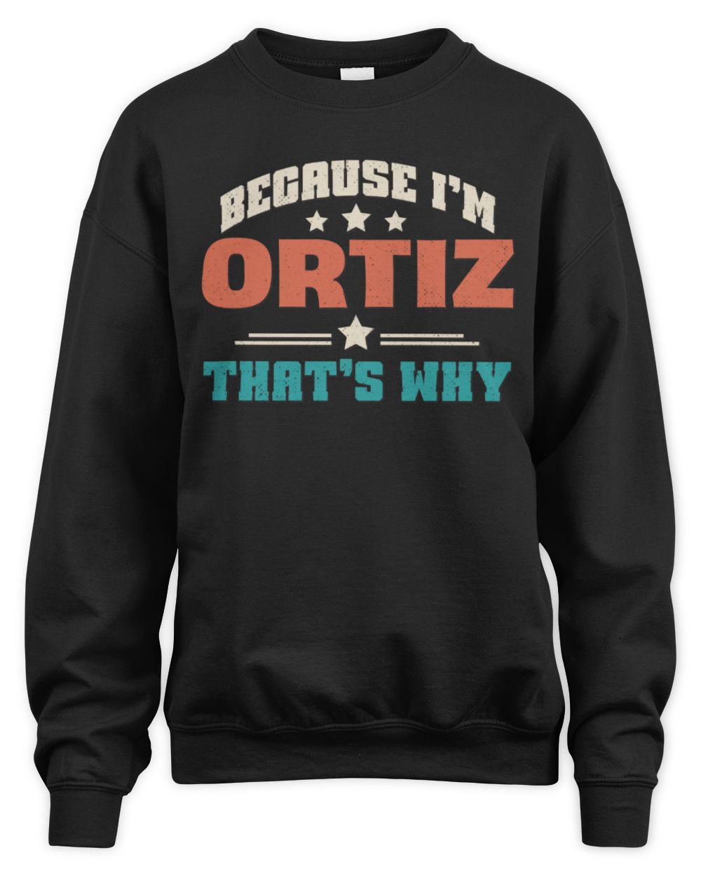 Because I'm Name That's Why Personalized Retro Shirt ORTIZ-49 / Unisex Sweatshirt / black
