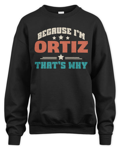 Because I'm Name That's Why Personalized Retro Shirt ORTIZ-49 / Unisex Sweatshirt / black