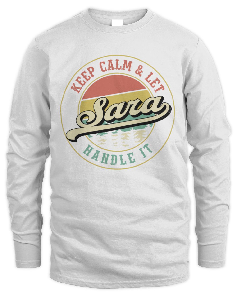 Keep Calm Let Your Name Handle It Retro T-Shirt SARA M1-54 / Men's Long Sleeved T-Shirt / white