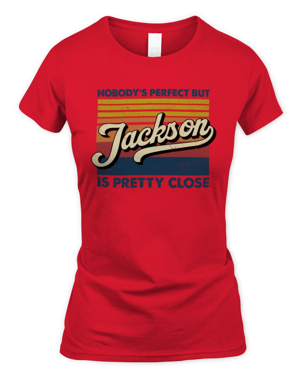 Nobody's Perfect But Your Name Is Pretty Close Retro Shirt JACKSON M1-65 / Women's Standard T-Shirt / red