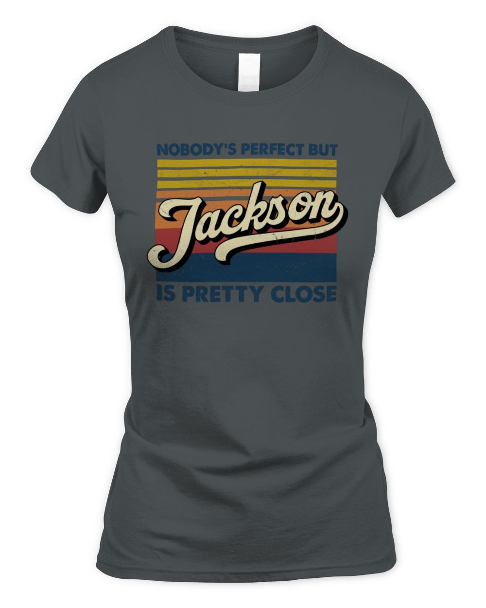 Nobody's Perfect But Your Name Is Pretty Close Retro Shirt JACKSON M1-65 / Women's Standard T-Shirt / charcoal