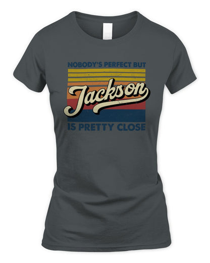 Nobody's Perfect But Your Name Is Pretty Close Retro Shirt JACKSON M1-65 / Women's Standard T-Shirt / charcoal