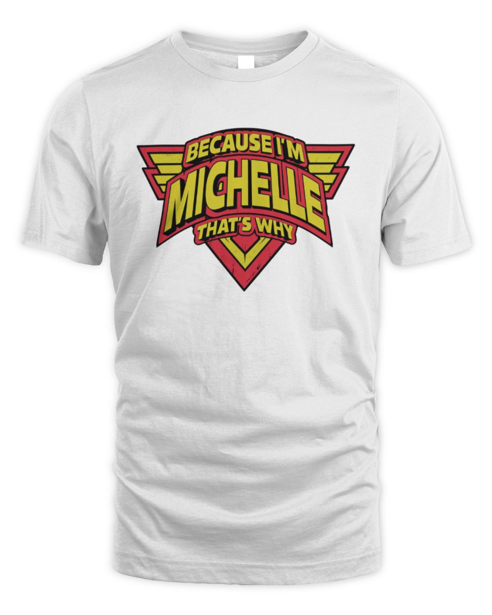 Because I'm Name That's Why Red and Yellow Logo Graphic T-Shirt MICHELLE M1-75 / Unisex Standard T-Shirt / white