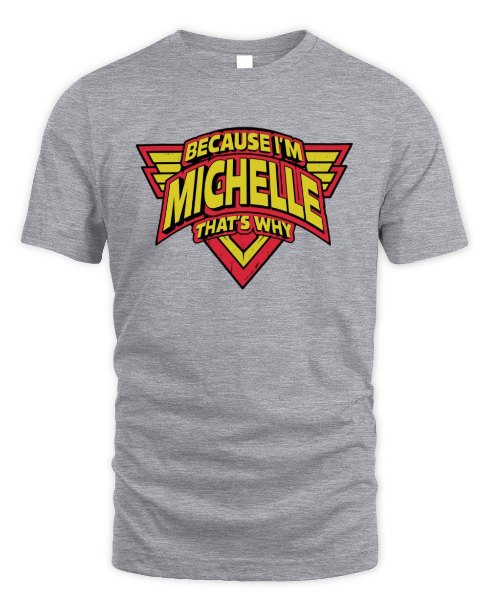 Because I'm Name That's Why Red and Yellow Logo Graphic T-Shirt MICHELLE M1-75 / Unisex Standard T-Shirt / sport grey