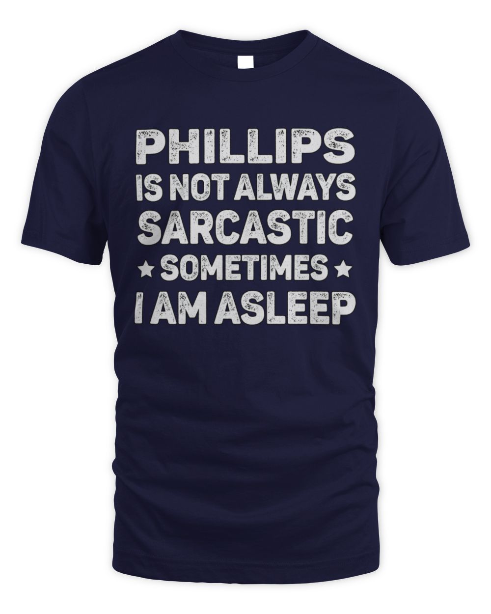 Your Name Is Not Always Sarcastic Funny T-Shirt PHILLIPS M1-62 / Unisex Standard T-Shirt / navy