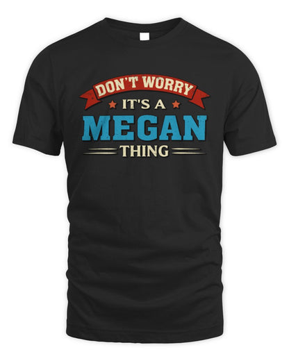 Don't Worry It's a Your Name Thing Funny Retro T-Shirt MEGAN M1-57 / Unisex Standard T-Shirt / black