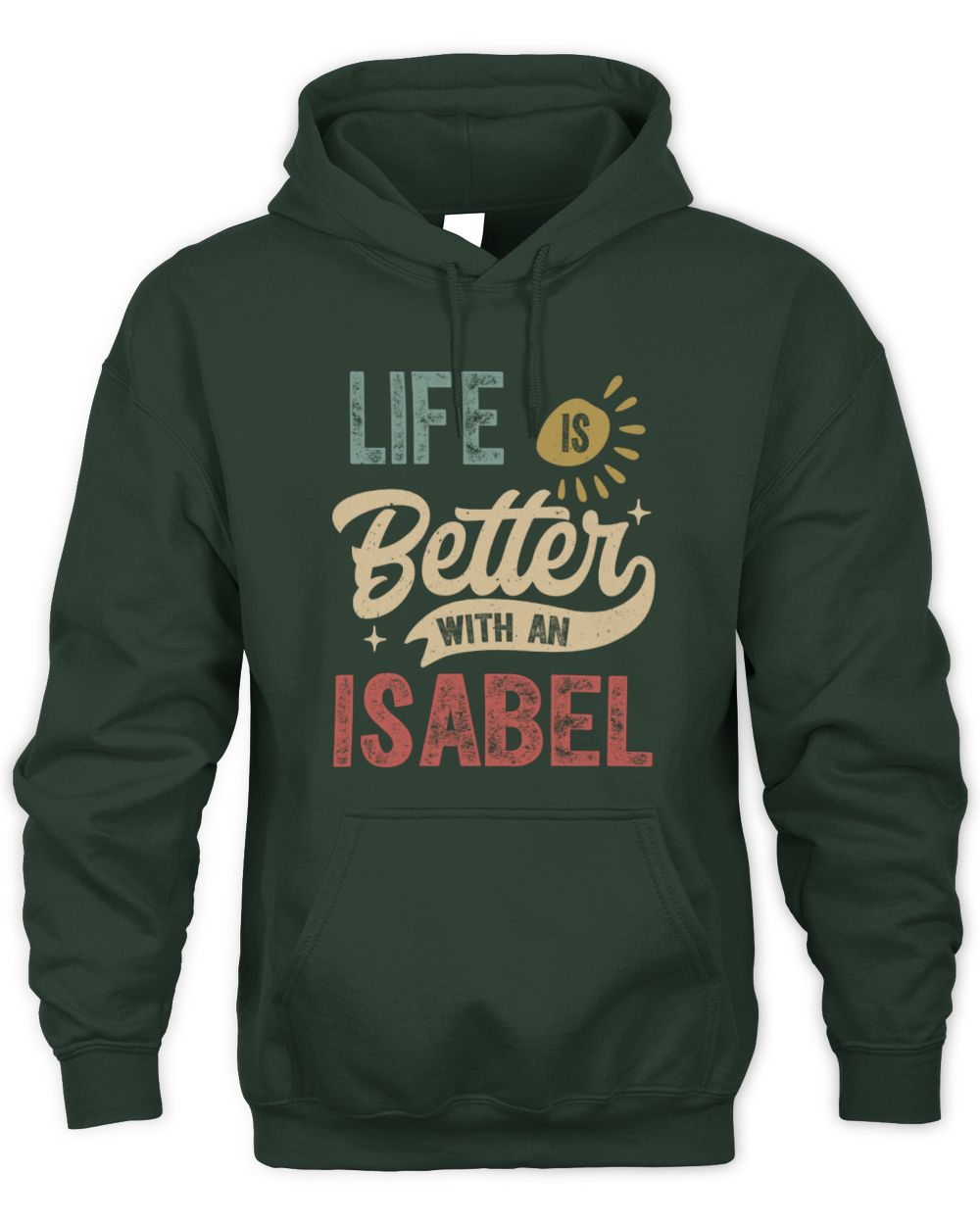 Life Is Better With a Name Personalized Retro T-Shirt ISABEL-48 / Unisex Hoodie / forest green