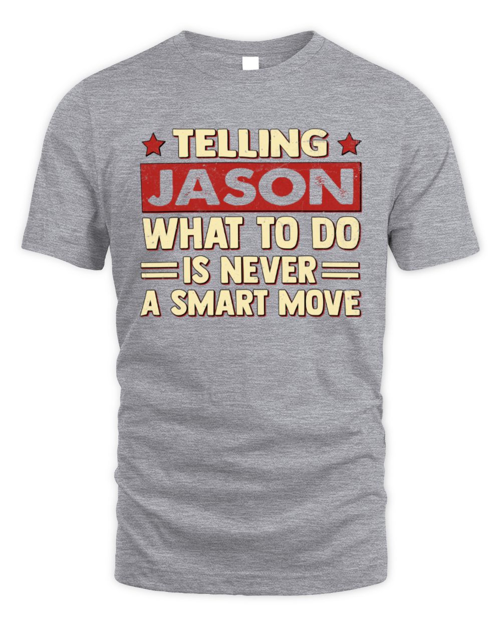 Telling Your Name What to Do Is Never a Smart Move Shirt JASON M1-66 / Unisex Standard T-Shirt / sport grey