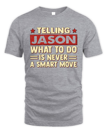 Telling Your Name What to Do Is Never a Smart Move Shirt JASON M1-66 / Unisex Standard T-Shirt / sport grey