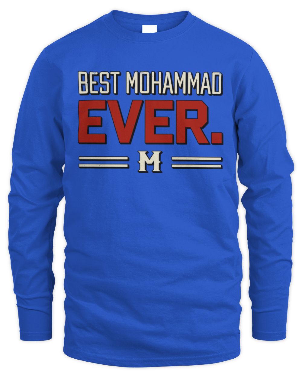 Best Your Name Ever Cool Shirt MOHAMMAD M1-58 / Men's Long Sleeved T-Shirt / royal