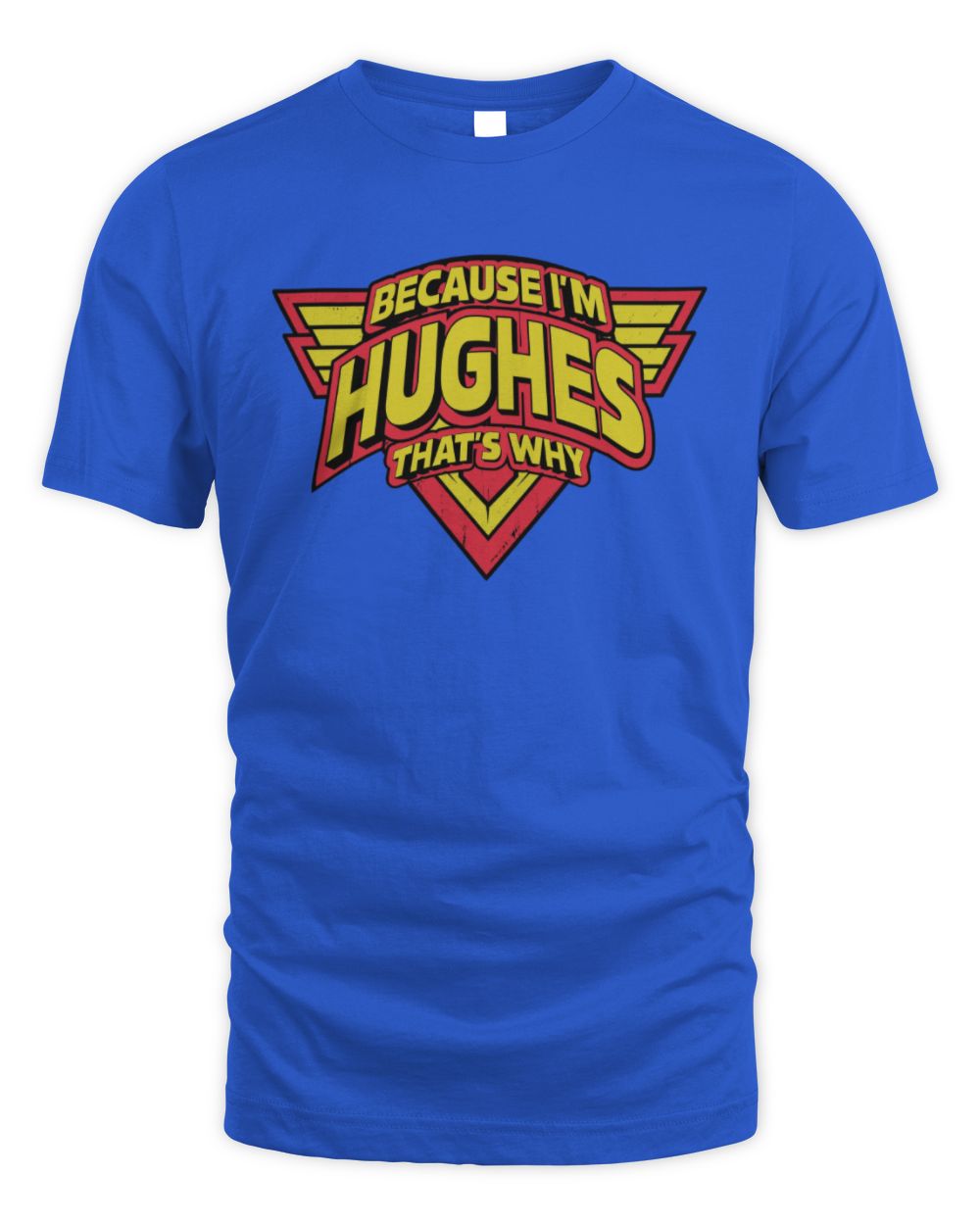 Because I'm Name That's Why Red and Yellow Logo Graphic T-Shirt HUGHES M1-75 / Unisex Standard T-Shirt / royal