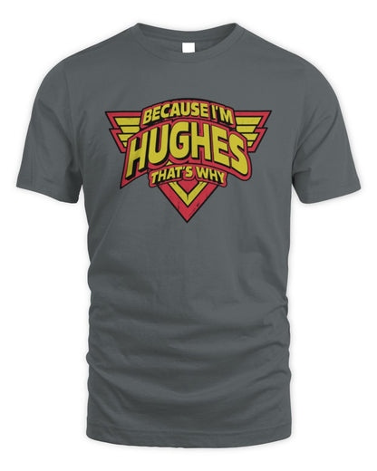 Because I'm Name That's Why Red and Yellow Logo Graphic T-Shirt HUGHES M1-75 / Unisex Standard T-Shirt / charcoal