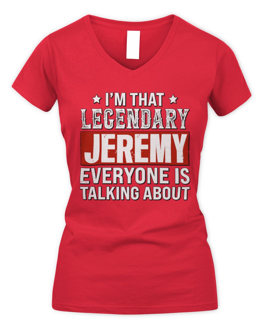 I'm That Legendary Name Everyone Is Talking About Funny Graphic T-Shirt JEREMY M1-73 / Women's V-Neck T-Shirt / red