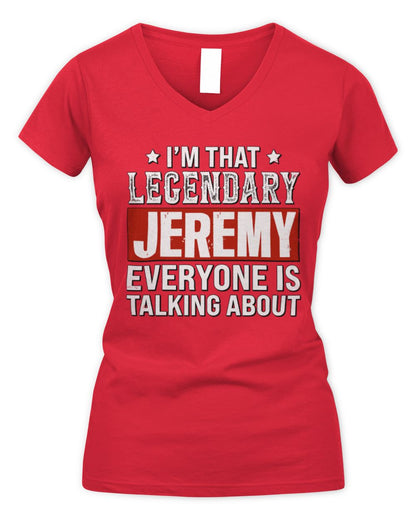 I'm That Legendary Name Everyone Is Talking About Funny Graphic T-Shirt JEREMY M1-73 / Women's V-Neck T-Shirt / red