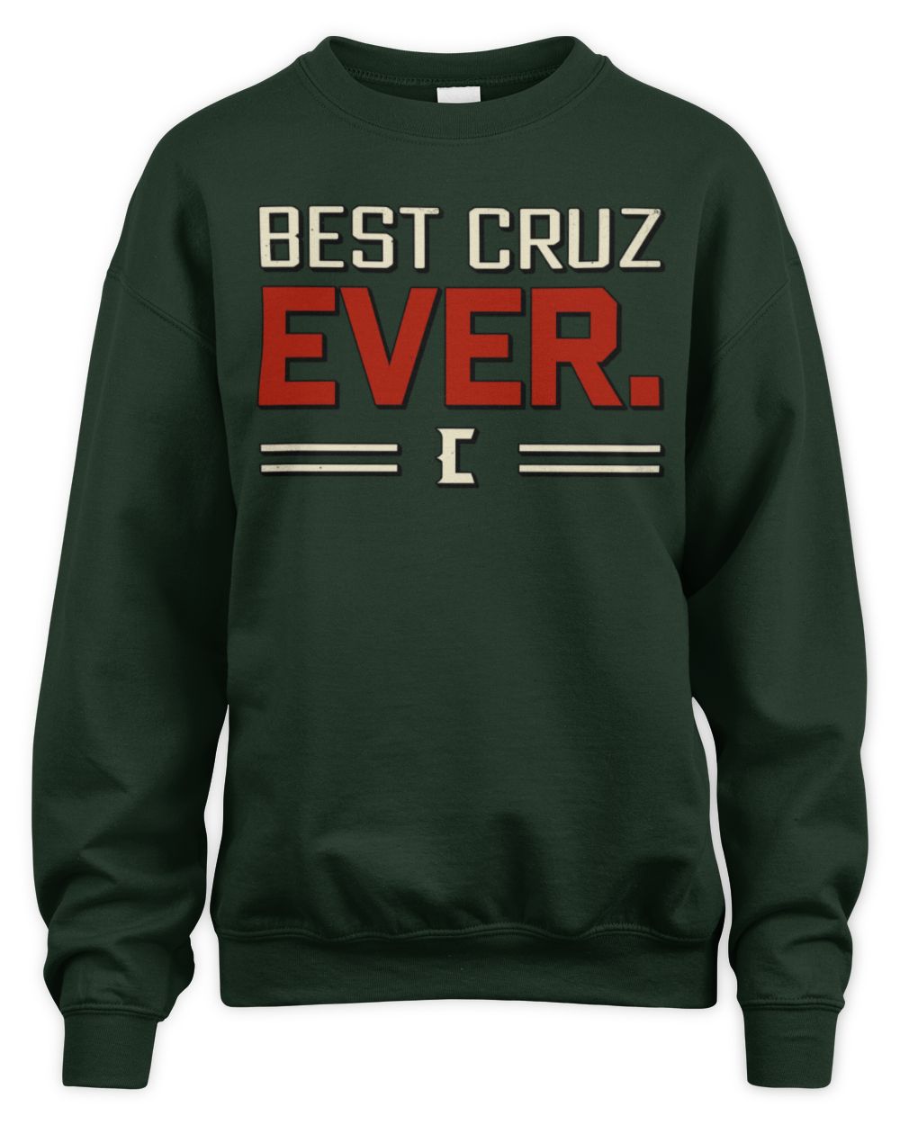 Best Your Name Ever Cool Shirt CRUZ M1-58 / Unisex Sweatshirt / forest green