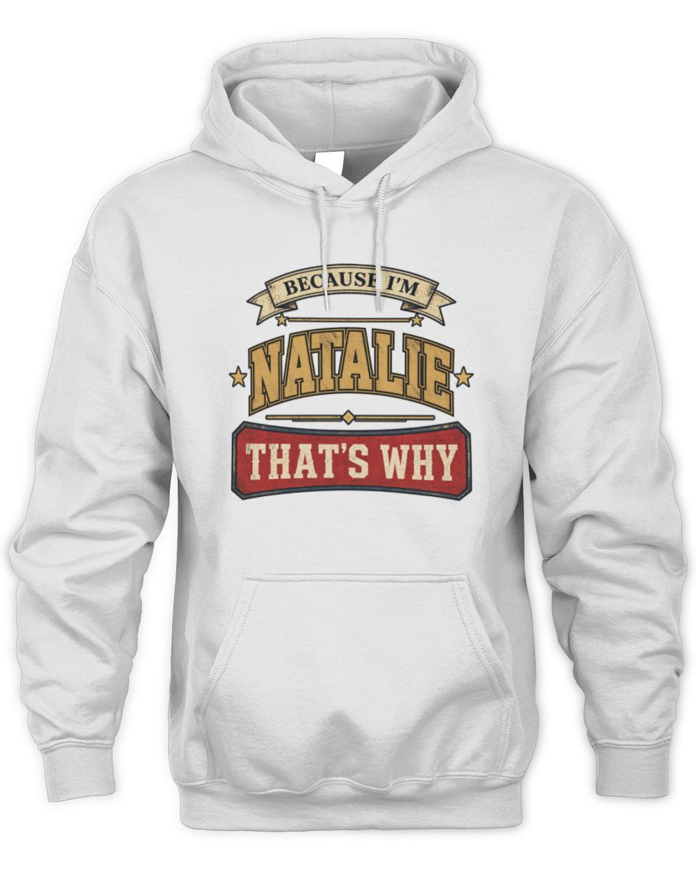 Because I'm Name That's Why Americana T-Shirt NATALIE M1-S88 / Unisex Hoodie / white