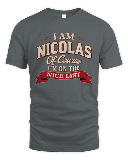I'm Name Of Course I'm On The Nice List Funny Christmas Shirt NICOLAS M1-68 / Unisex Standard T-Shirt / charcoal
