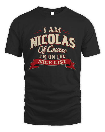 I'm Name Of Course I'm On The Nice List Funny Christmas Shirt NICOLAS M1-68 / Unisex Standard T-Shirt / black