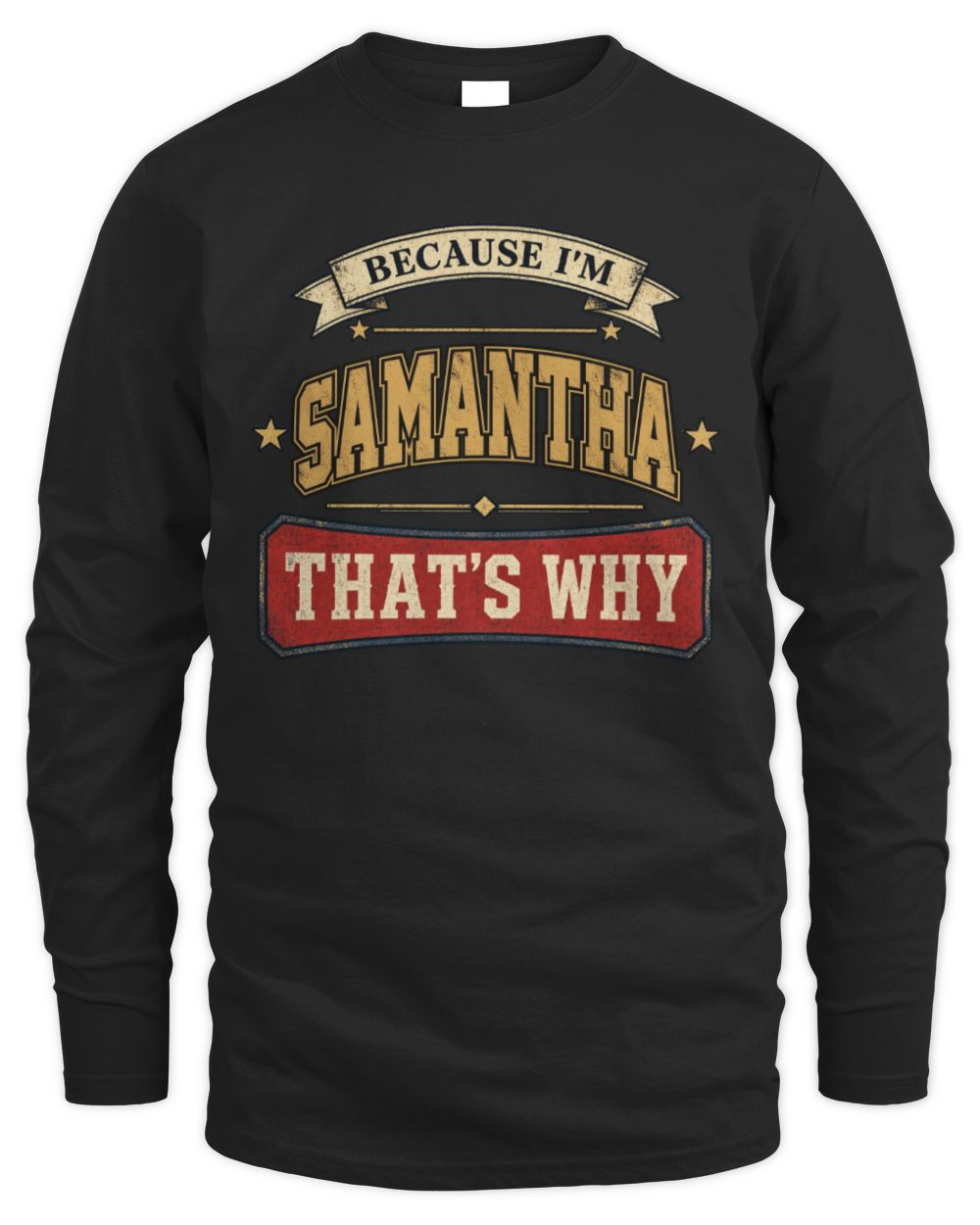 Because I'm Name That's Why Americana T-Shirt SAMANTHA M1-S88 / Men's Long Sleeved T-Shirt / black