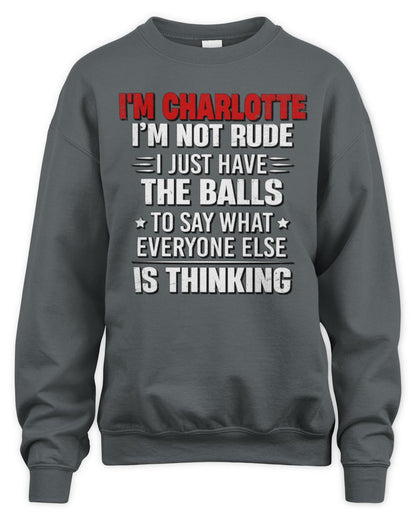 I'm Name I'm Not Rude I Just Have The Balls Funny T-Shirt CHARLOTTE M1-46 / Unisex Sweatshirt / charcoal