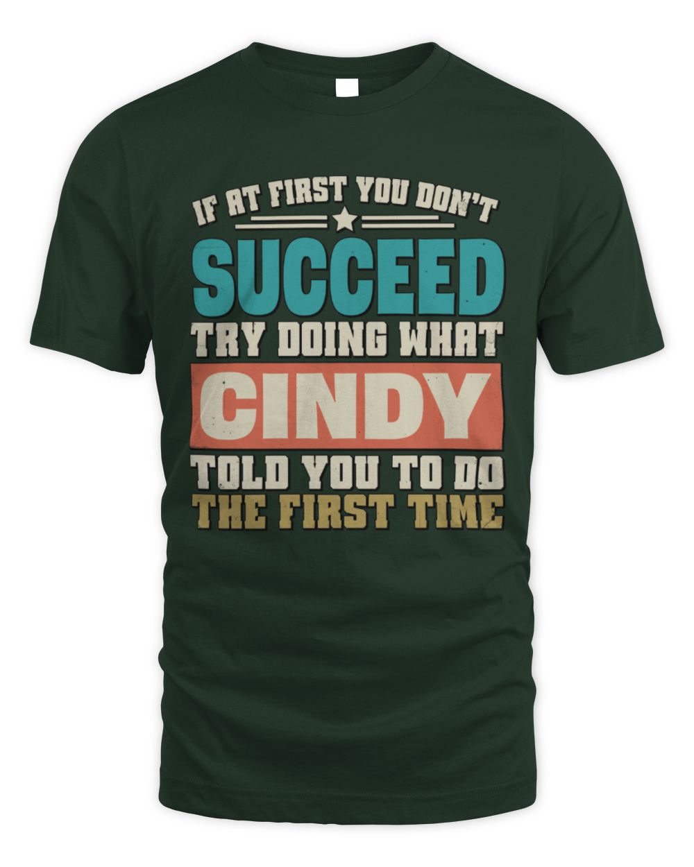 If at First You Don't Succeed Funny Vintage Shirt CINDY M1-53 / Unisex Standard T-Shirt / forest green