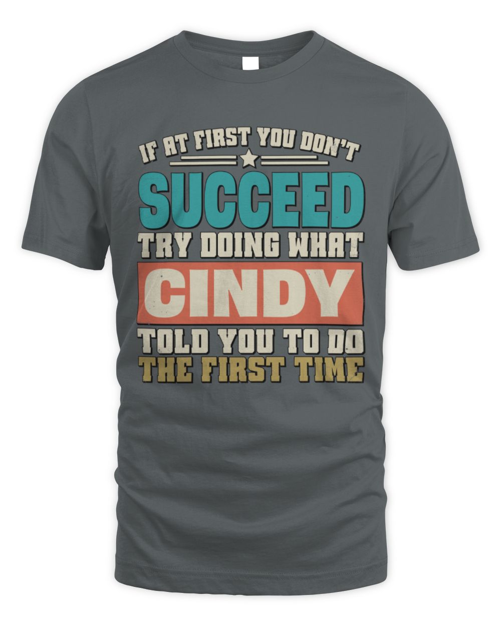 If at First You Don't Succeed Funny Vintage Shirt CINDY M1-53 / Unisex Standard T-Shirt / charcoal