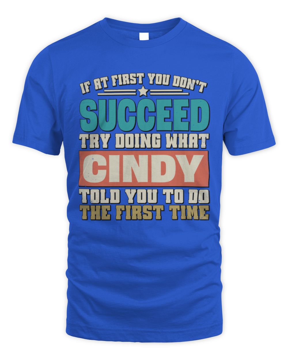 If at First You Don't Succeed Funny Vintage Shirt CINDY M1-53 / Unisex Standard T-Shirt / royal