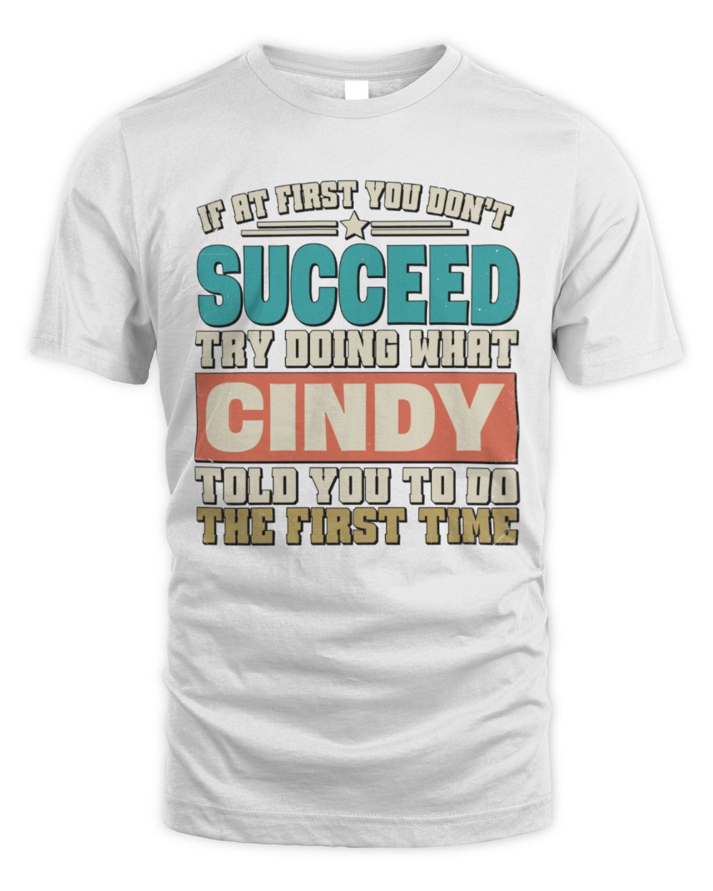 If at First You Don't Succeed Funny Vintage Shirt CINDY M1-53 / Unisex Standard T-Shirt / white