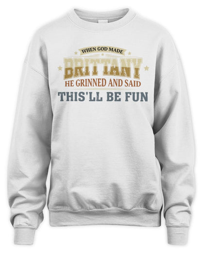 When God Made Your Name Funny Heritage T-Shirt BRITTANY M1-80 / Unisex Sweatshirt / white
