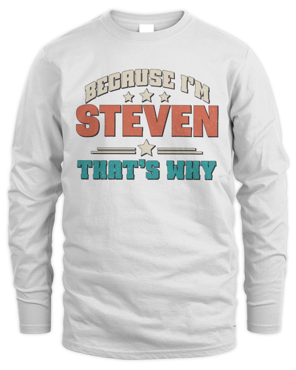 Because I'm Name That's Why Personalized Retro Shirt STEVEN-49 / Men's Long Sleeved T-Shirt / white
