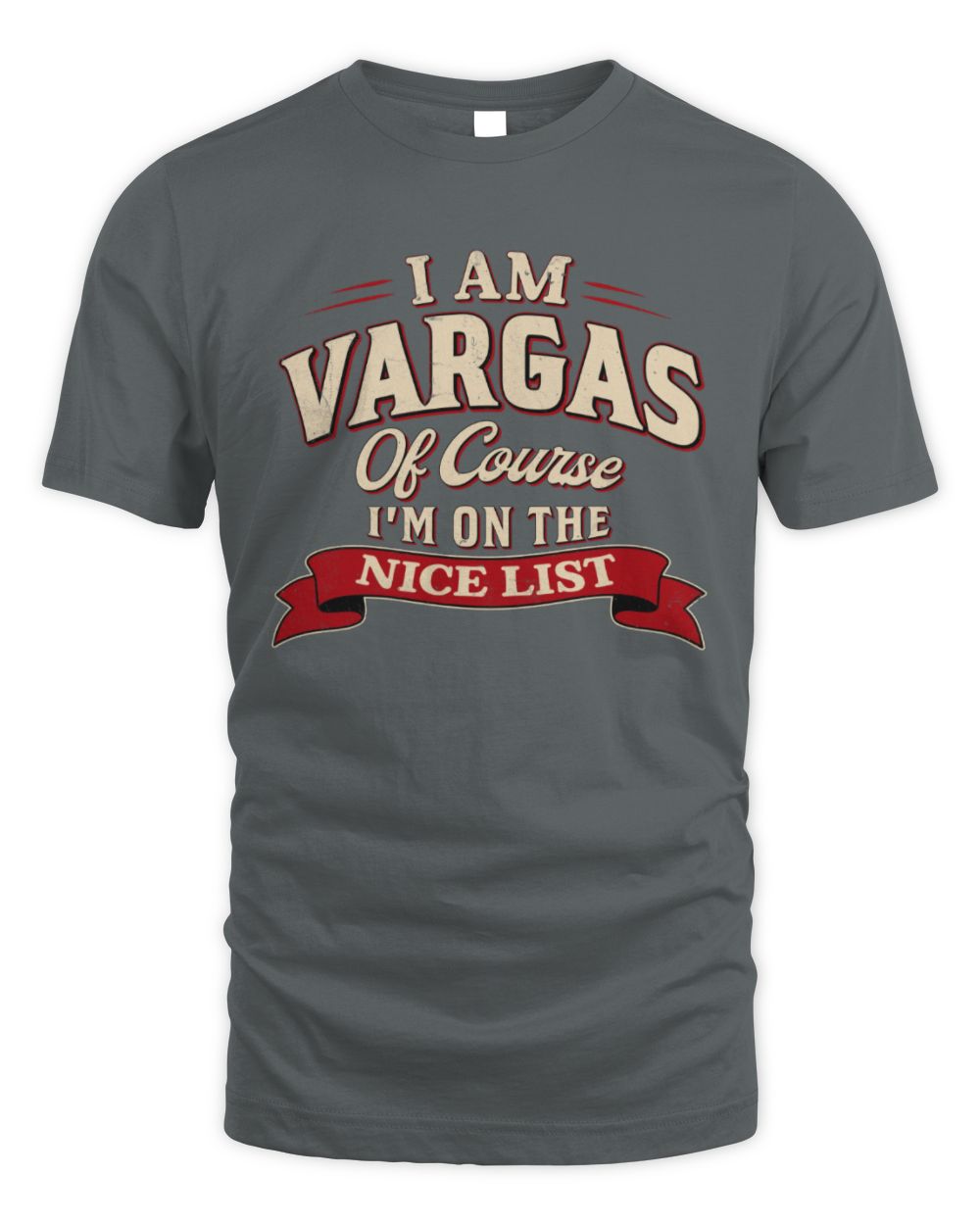I'm Name Of Course I'm On The Nice List Funny Christmas Shirt VARGAS M1-68 / Unisex Standard T-Shirt / charcoal