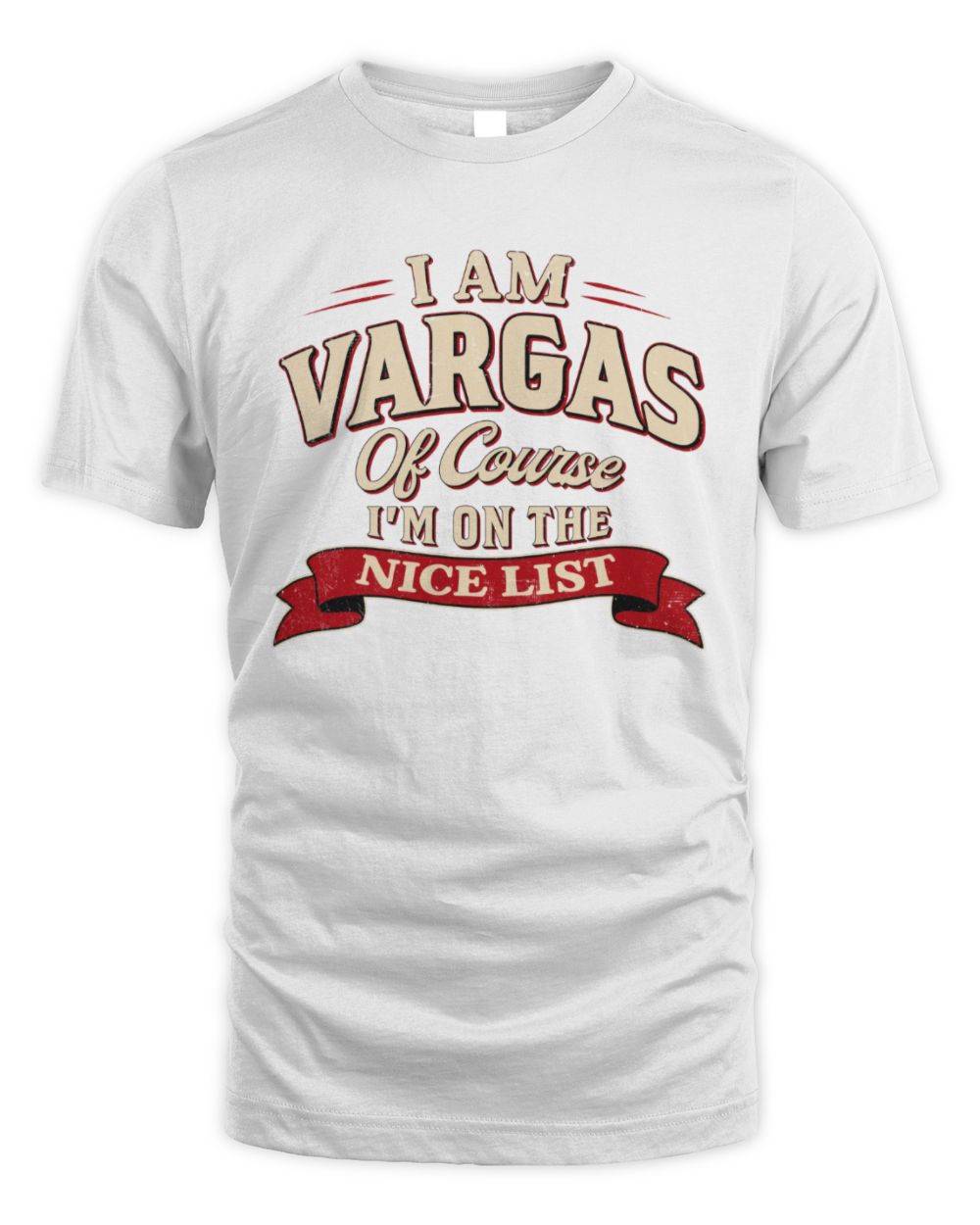 I'm Name Of Course I'm On The Nice List Funny Christmas Shirt VARGAS M1-68 / Unisex Standard T-Shirt / white