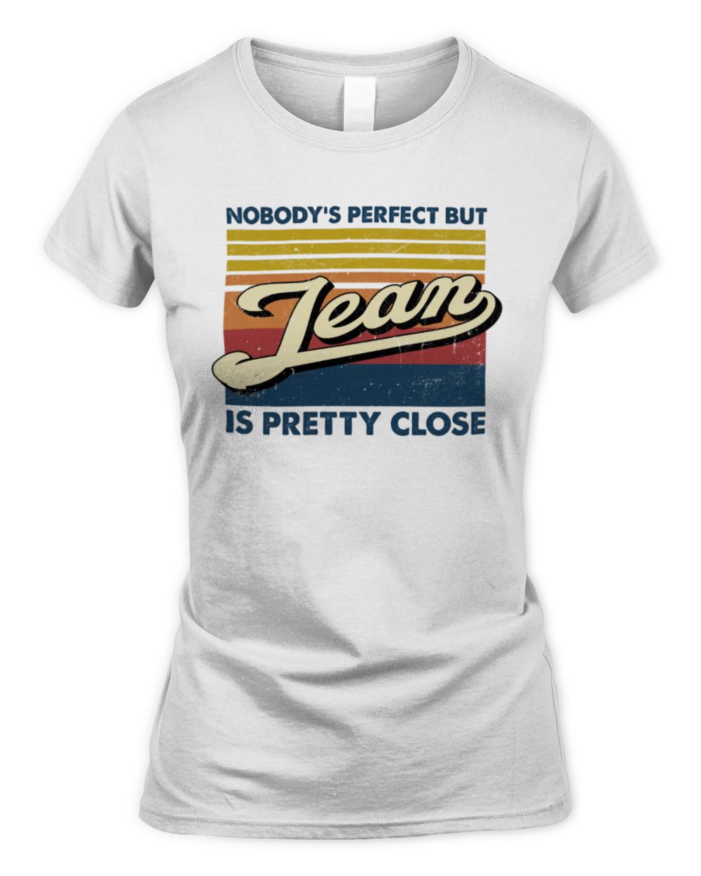 Nobody's Perfect But Your Name Is Pretty Close Retro Shirt JEAN M1-65 / Women's Standard T-Shirt / white