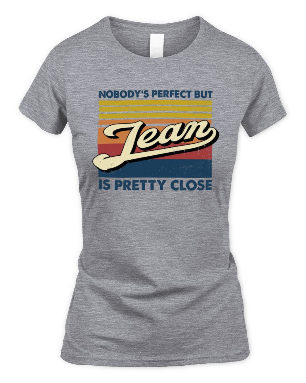 Nobody's Perfect But Your Name Is Pretty Close Retro Shirt JEAN M1-65 / Women's Standard T-Shirt / sport grey