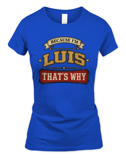 Because I'm Name That's Why Americana T-Shirt LUIS M1-S88 / Women's Standard T-Shirt / royal