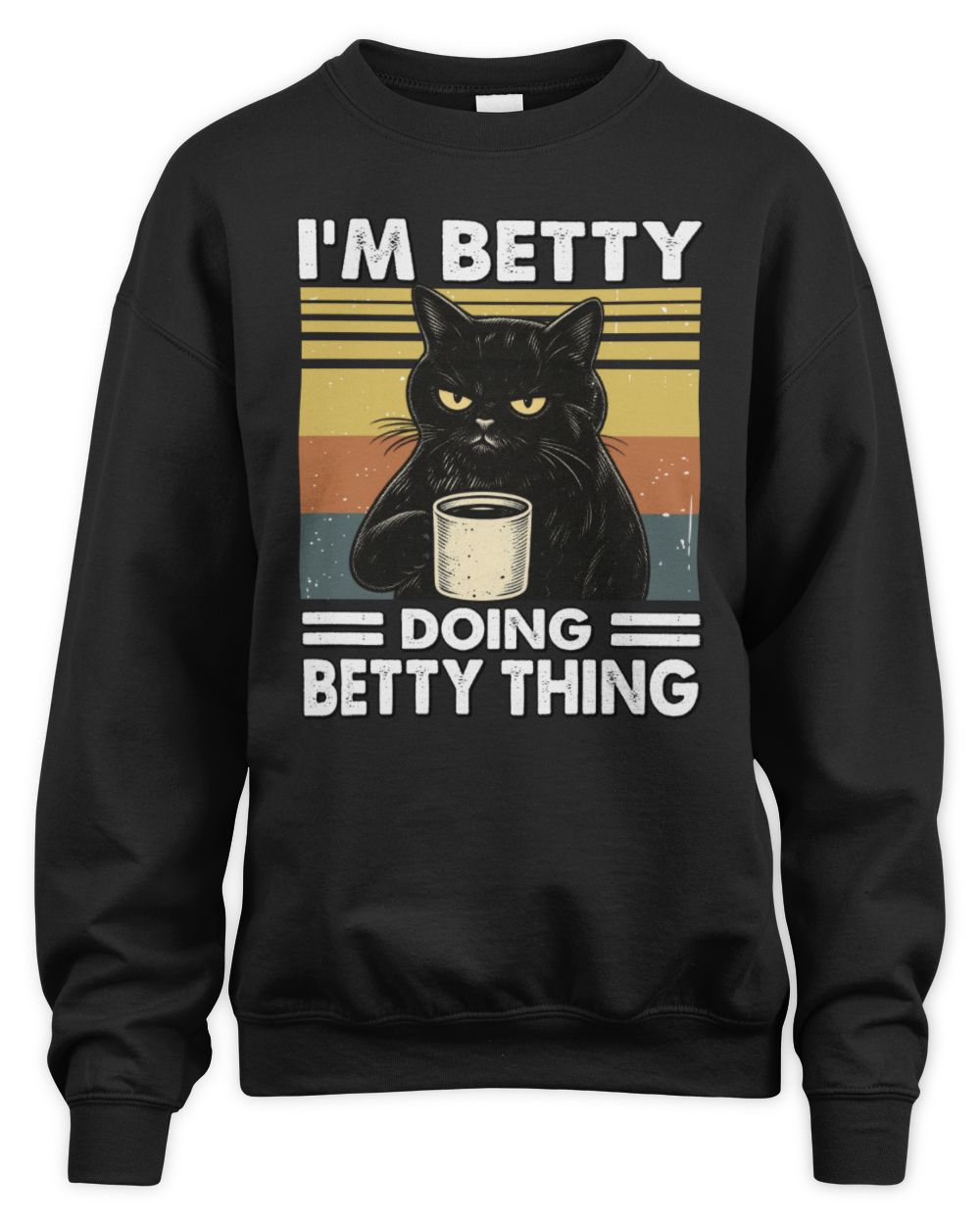 I'm Name Doing Name Thing Grumpy Black Cat Shirt BETTY M1-79 / Unisex Sweatshirt / black