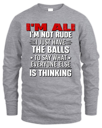 I'm Name I'm Not Rude I Just Have The Balls Funny T-Shirt ALI M1-46 / Men's Long Sleeved T-Shirt / sport grey